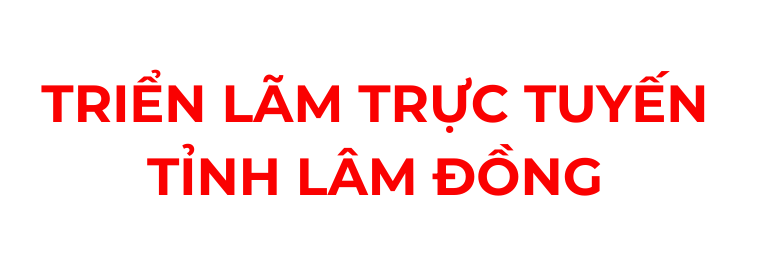 TRIỂN LÃM TRỰC TUYẾN TỈNH LÂM ĐỒNG